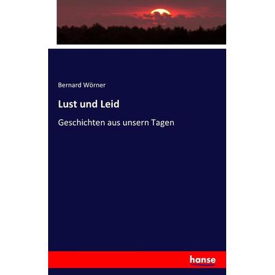 Lust und Leid, Taschenbuch von Bernard Wörner, Hansebooks, 978-3-7433-2261-5