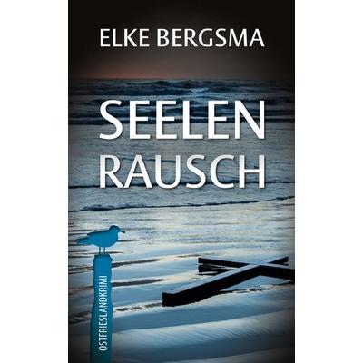 Seelenrausch, Taschenbuch von Elke Bergsma, BoD – Books on Demand, 978-3-7693-5316-7