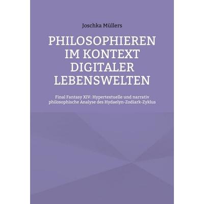 Philosophieren im Kontext digitaler Lebenswelten, Taschenbuch von Joschka Müllers, BoD – Books on Demand, 978-3-696-78697-7