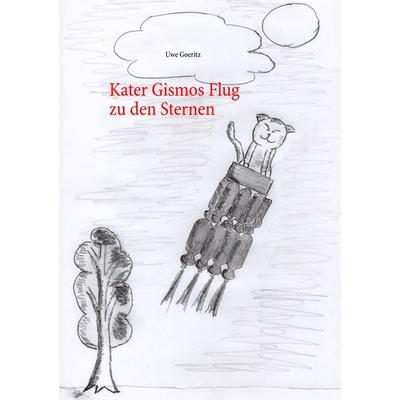 Kater Gismos Flug zu den Sternen, Taschenbuch von Uwe Goeritz, BoD – Books on Demand, 978-3-7357-8170-3