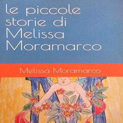 Le piccole storie di Melissa Moramarco - Melissa Moramarco, Audio, 9791221478662