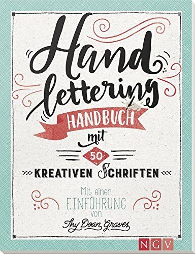 Thy Doan Graves - Handlettering: Handbuch mit 50 kreativen Schriften. Mit einer Einführung von Thy Doan Graves - Preis vom 18.10.2026 19:22:15 h