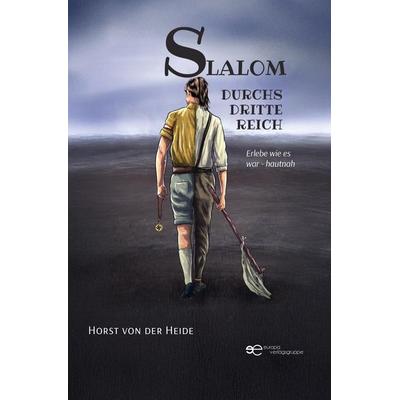 SLALOM DURCHS DRITTE REICH, Taschenbuch von Horst J. der Heide, Europa Edizioni srl