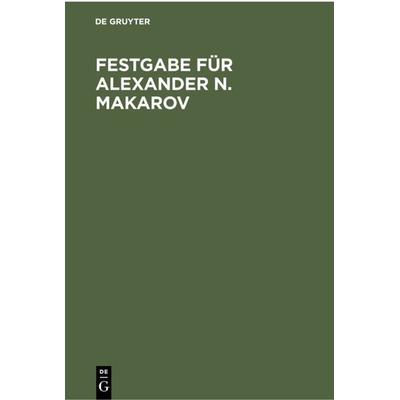 Festgabe für Alexander N. Makarov, Gebundene Ausgabe von , De Gruyter, 978-3-11-230172-2