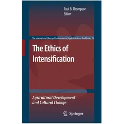 The Ethics of Intensification, Fachbücher von Paul B. Thompson