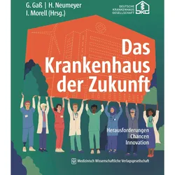 Das Krankenhaus der Zukunft, Fachbücher von Henriette Neumeyer, Ingo Morell, Gerald Gass
