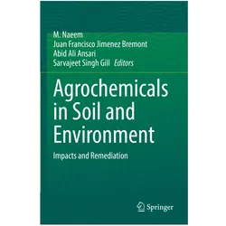 Agrochemicals in Soil and Environment, Fachbücher von Abid Ali Ansari, Sarvajeet Singh Gill, M. Naeem, Juan Francisco Jimenez Bremont, Juan/Ali Ansari, Francisco Jimenez Bremont