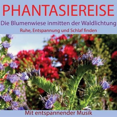 Phantasiereise: Die Blumenwiese inmitten der Waldlichtung - Maximilian Neumann, Audio, 9783955973667