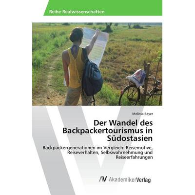 Der Wandel des Backpackertourismus in Südostasien, Taschenbuch von Melissa Bayer, AV Akademikerverlag, 978-3-639-84175-6
