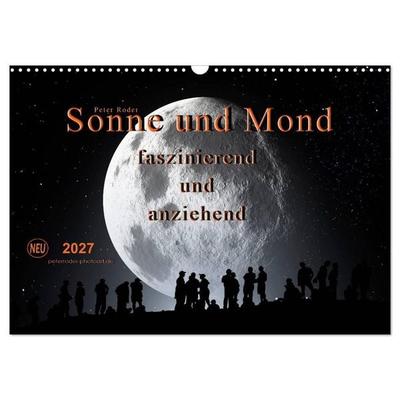 Sonne und Mond - faszinierend und anziehend (Wandkalender 2027 DIN A3 quer), CALVENDO Monatskalender