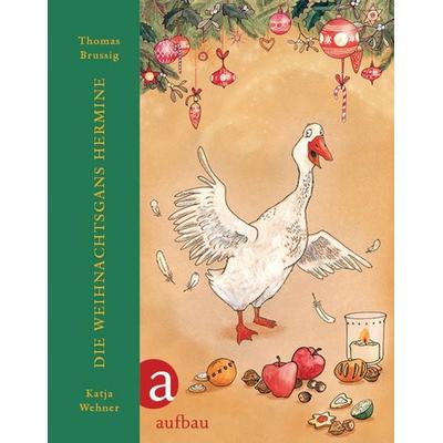 Die Weihnachtsgans Hermine, Gebundene Ausgabe von Thomas Brussig, Aufbau, 978-3-351-03648-5