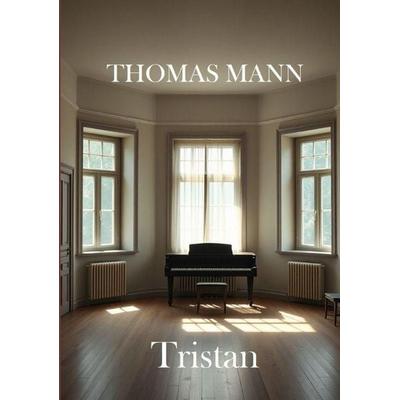 Tristan, Taschenbuch von Thomas Mann, Tredition, 978-3-384-88799-3
