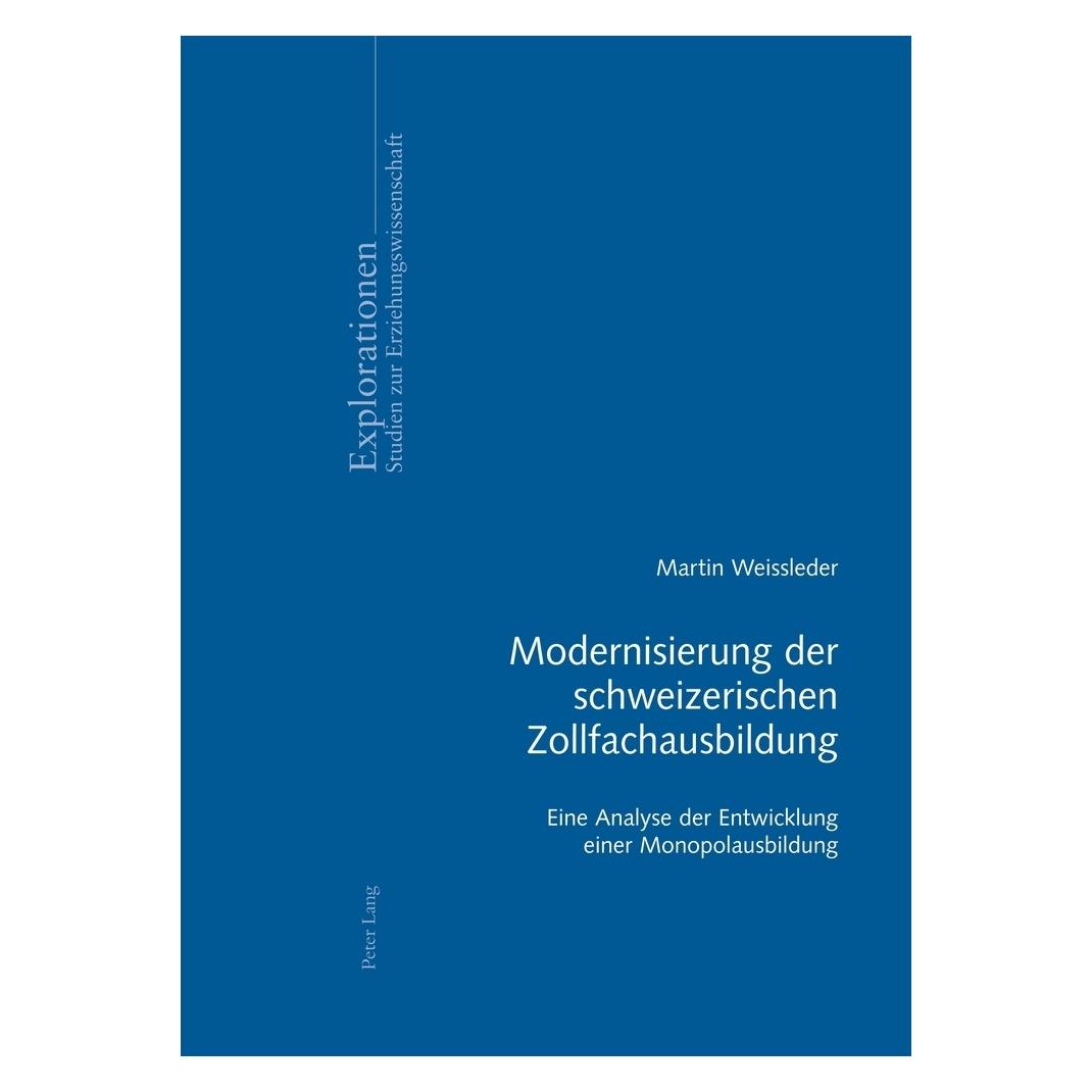 Peter Lang Modernisierung der schweizerischen Zollfachausbildung (Deutsch, Softcover, Martin Weissleder) (7392020)