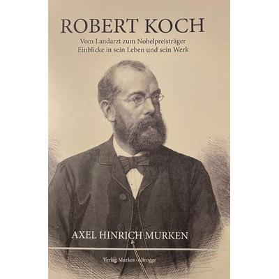 Robert Koch Vom Landarzt zum Nobelpreisträger, Taschenbuch von Axel Hinrich Murken, Murken-Altrogge, 978-3-935791-47-2