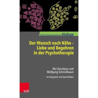 Der Wunsch nach Nähe – Liebe und Begehren in der Psychotherapie, Taschenbuch von Ilka Quindeau,Wolfgang Schmidbauer, Vandenhoeck + Ruprecht,