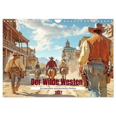 Der Wilde Westen - Ein legendärer amerikanischer Mythos (Wandkalender 2027 DIN A4 quer), CALVENDO Monatskalender