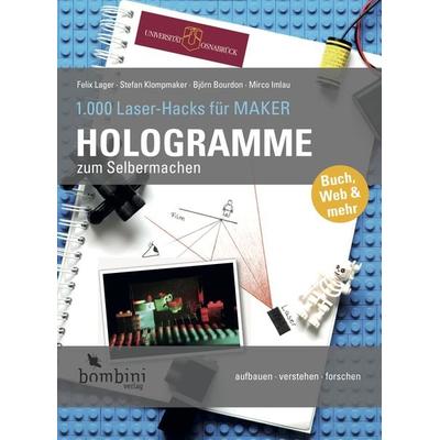 Hologramme zum Selbermachen, Taschenbuch von Felix Lager,Stefan Klompmaker,Björn Bourdon,Mirco Imlau, Bombini Verlags GmbH, 978-3-946496-13-7