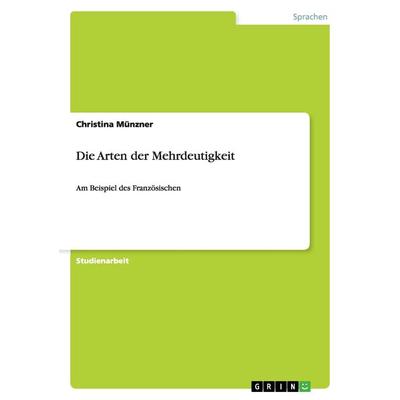 Die Arten der Mehrdeutigkeit, Taschenbuch von Christina Münzner, GRIN, 978-3-640-83861-5