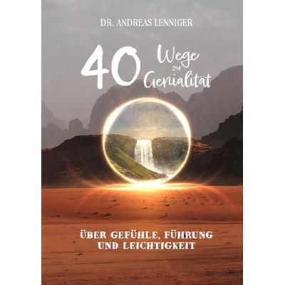 40 Wege zur Genialität, Gebundene Ausgabe von Andreas Lenniger, Tredition, 978-3-347-94815-0