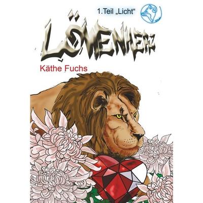 Löwenherz - Teil 1 Licht, Taschenbuch von Käthe Fuchs, Tolino media, 978-3-8194-3756-4