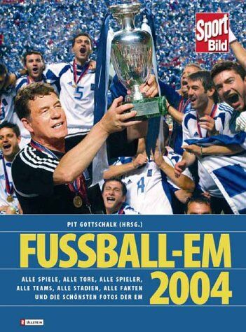 Pit Gottschalk - Fußball-Europameisterschaft 2004: Alle Spiele - Alle Tore - Alle Teams - Preis vom 09.10.2026 07:28:09 h