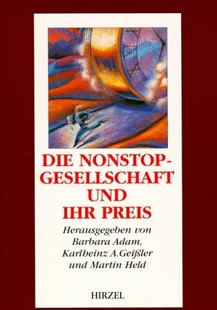 Barbara Adam - Die Nonstop-Gesellschaft und ihr Preis. Vom Zeitmissbrauch zur Zeitkultur - Preis vom 11.10.2026 15:43:13 h