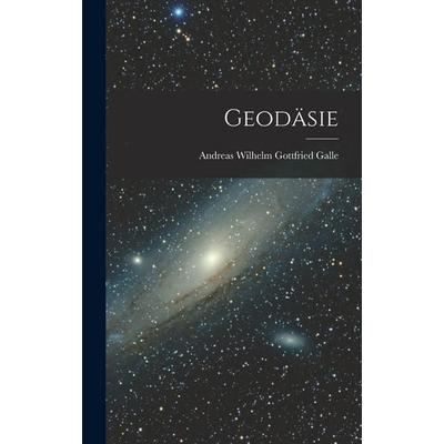 Geodäsie, Gebundene Ausgabe von Andreas Wilhelm Gottfried Galle, Legare Street Press, 978-1-01-822973-7
