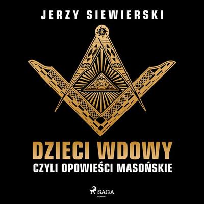 Dzieci wdowy, czyli opowieści masońskie - Jerzy Siewierski, Audio, 9788726951226