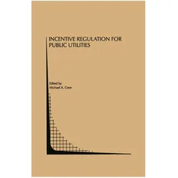 Incentive Regulation for Public Utilities, Fachbücher von Michael A. Crew