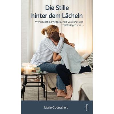 Die Stille hinter dem Lächeln, Taschenbuch von Marie Godescheit, Tredition, 978-3-384-69411-9