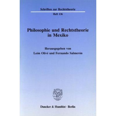 Philosophie und Rechtstheorie in Mexiko., Taschenbuch von , Duncker & Humblot, 978-3-428-06647-6