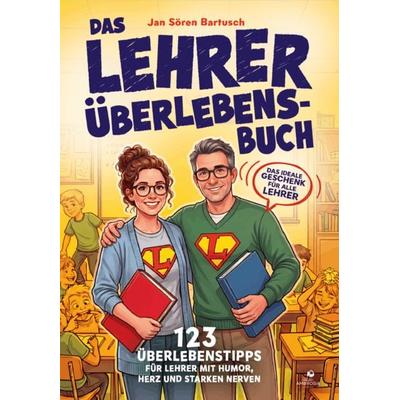 Das Lehrer Überlebensbuch, Taschenbuch von Jan Sören Bartusch, Ambrosia Verlag, 978-3-690-33120-3