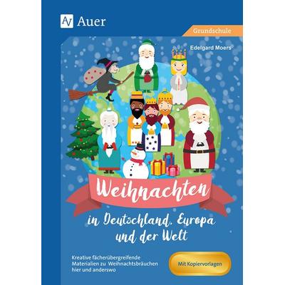 Weihnachten in Deutschland, Europa und der Welt, Taschenbuch von Edelgard Moers, Auer Verlag in der AAP Lehrerwelt GmbH, 978-3-403-08408-2