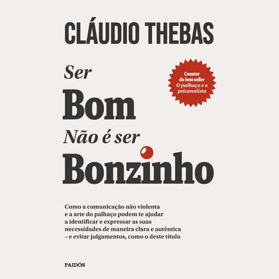 Ser bom não é ser bonzinho - Claudio Thebas, Audio, 9786555355055