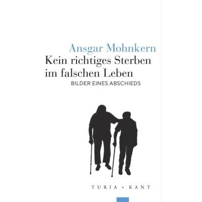 Kein richtiges Sterben im falschen Leben, Taschenbuch von Ansgar Mohnkern, Verlag Turia + Kant, 978-3-9851415-2-4