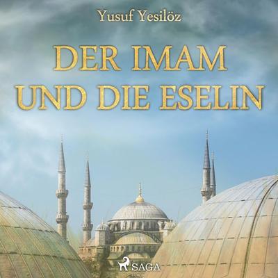 Der Imam und die Eselin (Ungekürzt) - Yusuf Yesilöz, Audio, 9788711952412