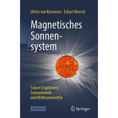 Magnetisches Sonnensystem, Taschenbuch von Ulrich Kusserow,Eckart Marsch, Springer Berlin, 978-3-662-65400-2