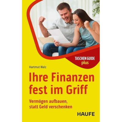 Ihre Finanzen fest im Griff, Taschenbuch von Hartmut Walz, Haufe-Lexware, 978-3-648-18627-5