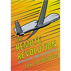 The Remote Revolution  Drones and Modern Statecraft, Fachbücher von Erik Lin-Greenberg