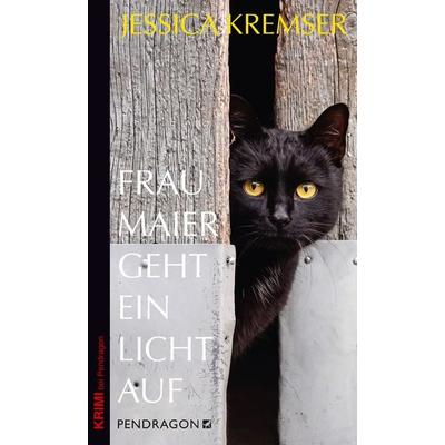 Frau Maier geht ein Licht auf, Taschenbuch von Jessica Kremser, Pendragon Verlag, 978-3-86532-865-6