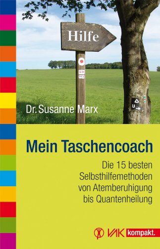 Susanne Marx - Mein Taschencoach: Die 15 besten Selbsthilfemethoden von Atemberuhigung bis Quantenheilung - Preis vom 15.10.2026 23:06:25 h