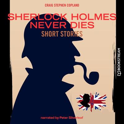 Sherlock Holmes Never Dies - Arthur Conan Doyle,Craig Stephen Copland, Audio, 9783991341161