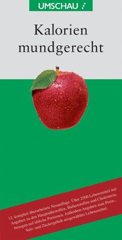 Kalorien mundgerecht. Das praxisorientierte Handbuch für das tägliche Essen und Trinken - Preis vom 30.09.2026 09:01:18 h