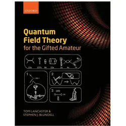 Quantum Field Theory for the Gifted Amateur, Sachbücher von Stephen J. Blundell, Tom Lancaster