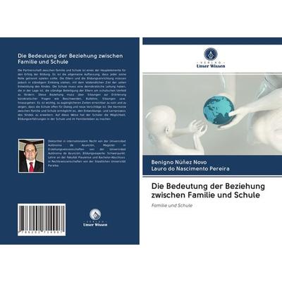 Die Bedeutung der Beziehung zwischen Familie und Schule, Taschenbuch von Benigno Núñez Novo,Lauro do Nascimento Pereira, Verlag Unser Wissen,