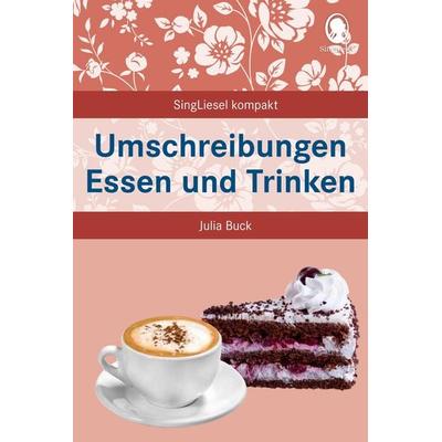 Umschreibungen Essen und Trinken, Taschenbuch von Julia Buck, Singliesel, 978-3-948106-06-5