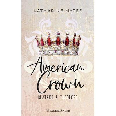 American Crown – Beatrice & Theodore, Taschenbuch von Katharine McGee, Fischer Sauerländer