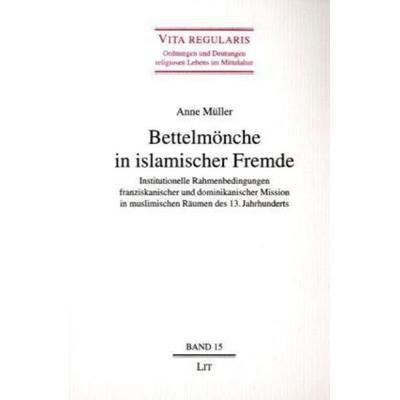 Bettelmönche in islamischer Fremde, Taschenbuch von Anne Müller, Lit Verlag, 978-3-8258-6159-9