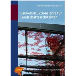 Baukonstruktionslehre für Landschaftsarchitekten, Fachbücher von Ingrid Schegk, Wolfgang Brandl