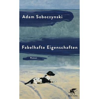 Fabelhafte Eigenschaften, Gebundene Ausgabe von Adam Soboczynski, Klett Cotta, 978-3-608-98030-1